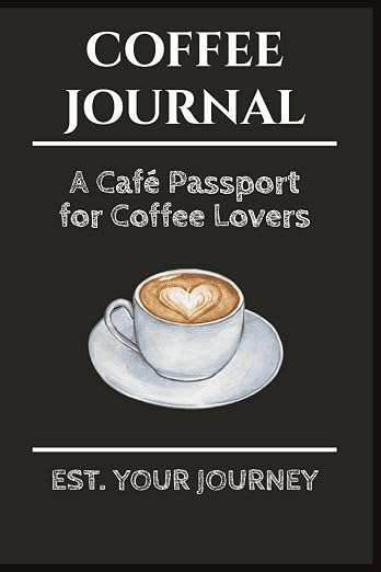 Coffee Journal: Cafe Passport & Tasting Log Book by Unknown