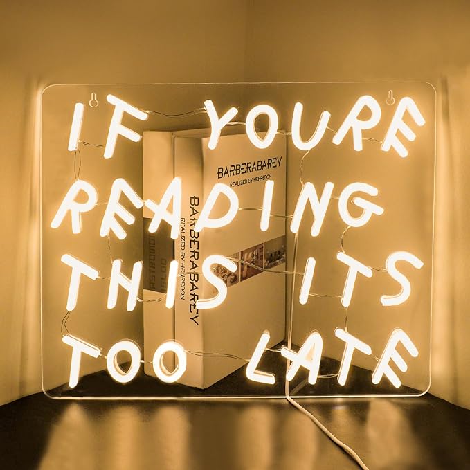 If You’re Reading This It’s Too Late Neon Sign, Warm White LED Neon Light - Image 8