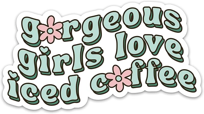 Gorgeous Girls Love Iced Coffee Sticker Cute Floral Coffee Lovers Sticker by PremiumSticker