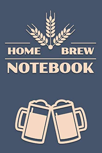 Home Brew Notebook: Home Brewing Beer Recipe Log Book by Unknown