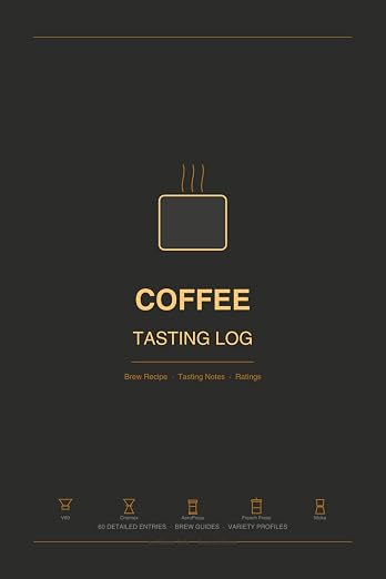 Coffee Tasting Log: Brew Recipe Tracker, Tasting Notes & Ratings Journal by Unknown