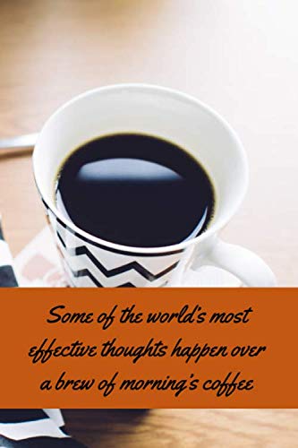 Some of the world’s most effective thoughts happen over a brew of morning’s by Unknown