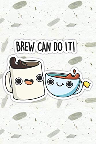 Brew Can Do It Cute Coffee Pun | Punny Doodles Notebook Journal: 100 Page lined by Unknown