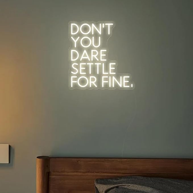 Don't You Dare Settle For Fine Neon Sign, Warm White LED Neon Light for Wall by ANROOMZI