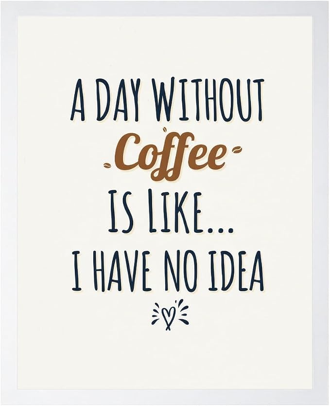 Lawrence Williams Designs A Day Without Coffee Poster by LawrenceWilliamsDesigns