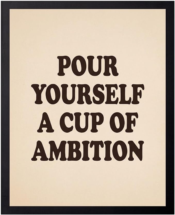 Lawrence Williams Designs Pour Yourself a Cup of Ambition Poster by LawrenceWilliamsDesigns