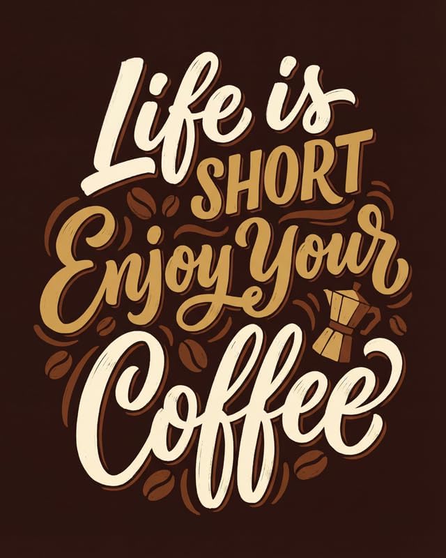 Lawrence Williams Designs Life Is Short Enjoy Your Coffee Poster by LawrenceWilliamsDesigns