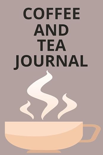 tea and coffee journal: Your Personal Brew Tracker by Unknown