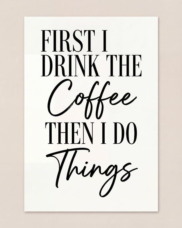 Lawrence Williams Designs First I Drink the Coffee Then I Do Things Poster by LawrenceWilliamsDesigns