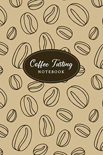 Coffee Tasting Notebook: Coffee Tasting and Brewing Logbook by Unknown