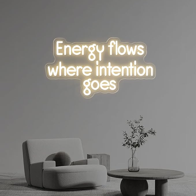Energy Flows Where Intention Goes LED Neon Sign by ANROOMZI