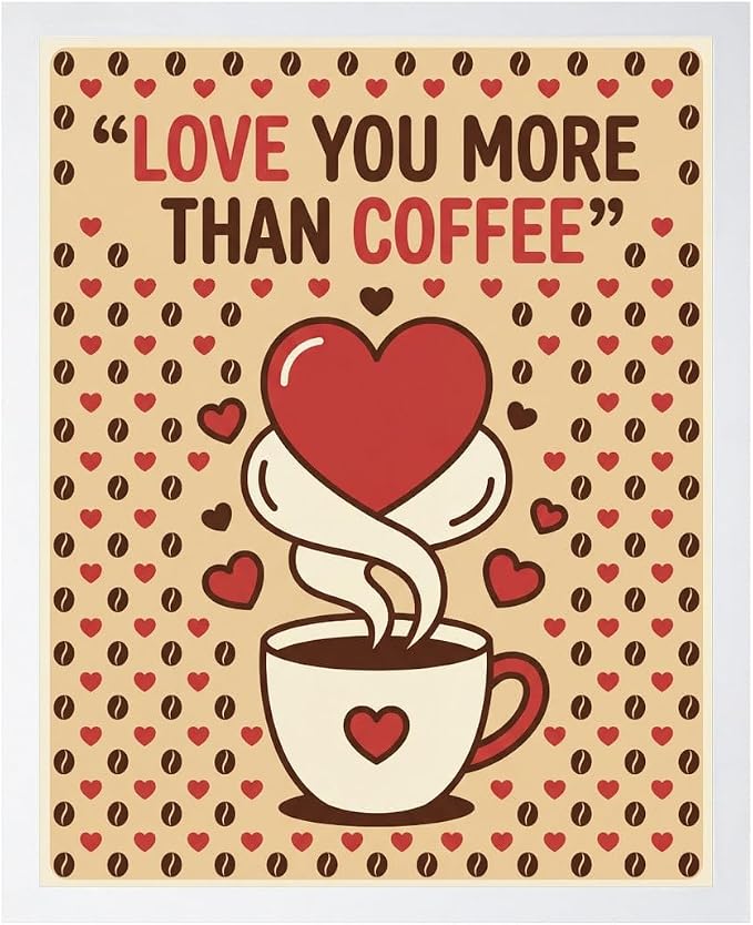 Lawrence Williams Designs Love You More Than Coffee Poster by LawrenceWilliamsDesigns