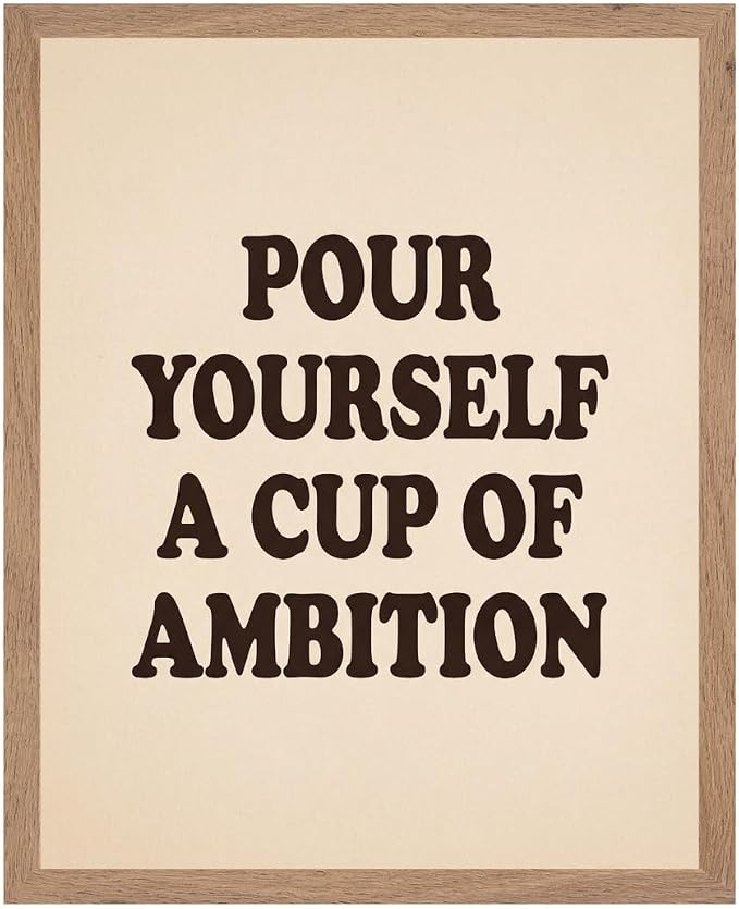 Lawrence Williams Designs Pour Yourself a Cup of Ambition Poster by LawrenceWilliamsDesigns