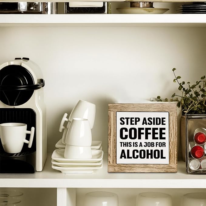 Bar Humor Wooden Box Sign, Step Aside Coffee This Is A Job - Image 5