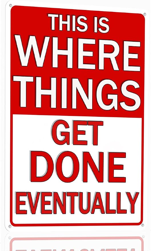 This Is Where Things Get Done Eventually Retro Metal Tin Sign by Unknown
