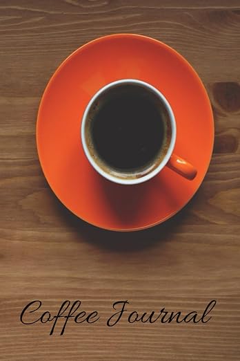 Coffee Journal Notebook: Brewing Dreams, Savoring Moments by Unknown