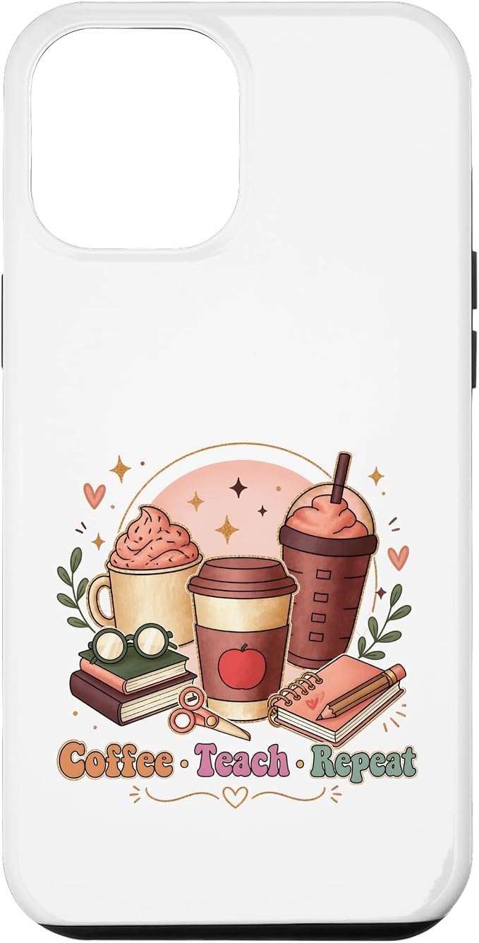 Coffee Teach Repeat Teacher Daily Routine Design Case by Unknown
