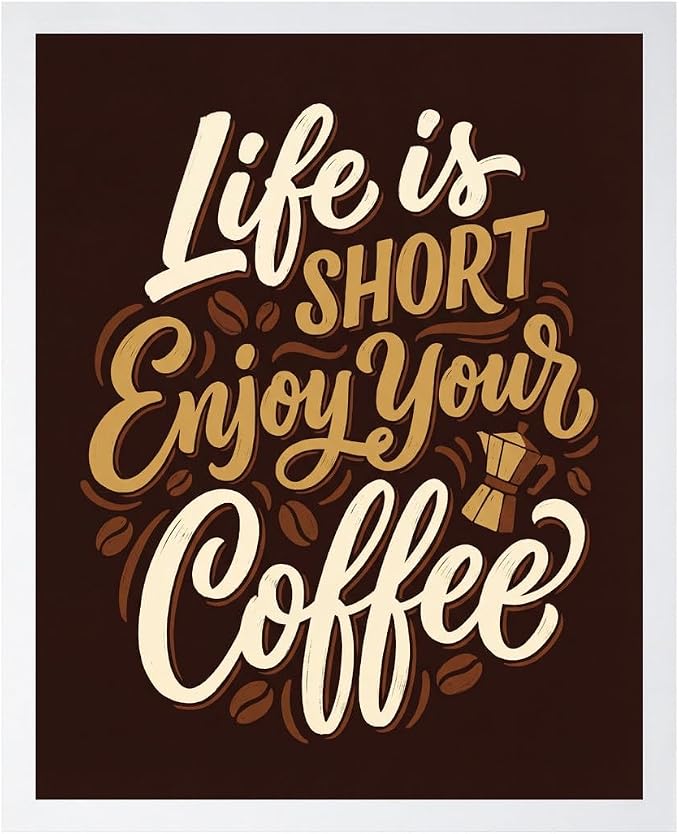 Lawrence Williams Designs Life Is Short Enjoy Your Coffee Poster by LawrenceWilliamsDesigns