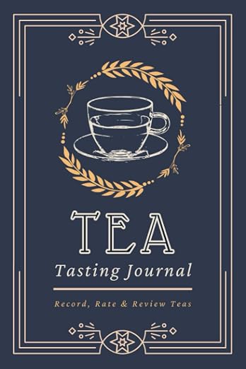 Tea Tasting Journal: Record, Rate & Review Teas | A Logbook to Document Brew by Unknown