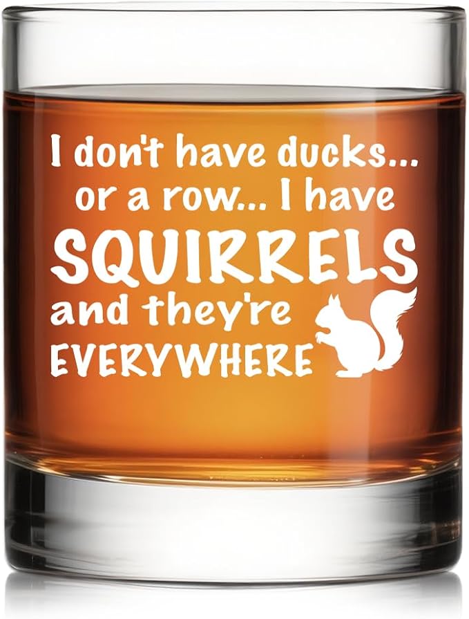 I Don't Have Ducks Or A Row I Have Squirrels And They're Everywhere Whiskey by Pishovi