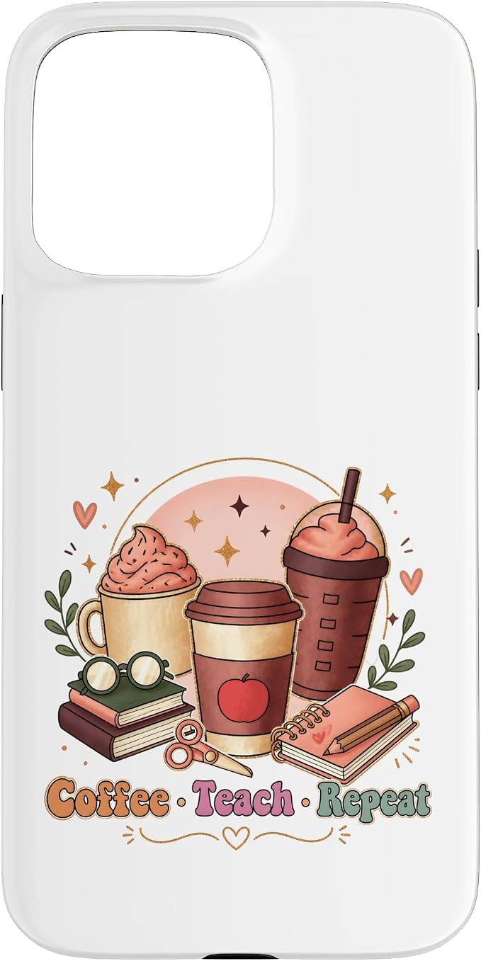 Coffee Teach Repeat Teacher Daily Routine Design Case by Unknown