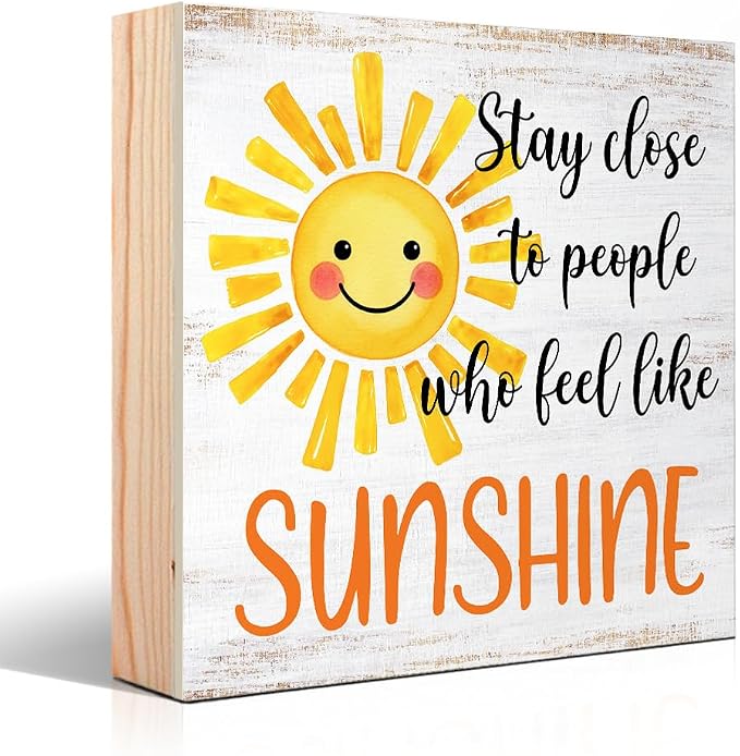 Stay Close To People Who Feel Like Sunshine Positive Wood Box Sign, Sunshine by Unknown