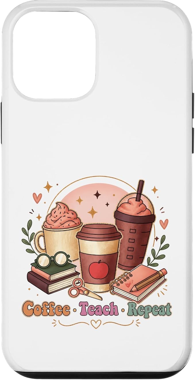 Coffee Teach Repeat Teacher Daily Routine Design Case by Unknown