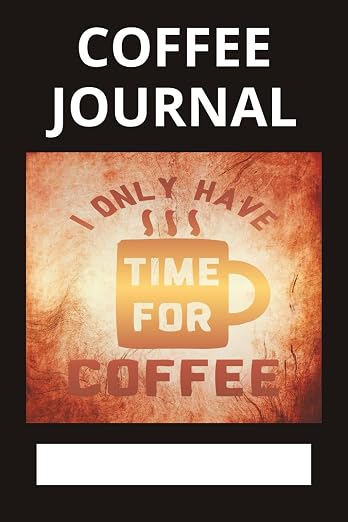 coffee journal: A Guided Tasting Log to Track Your Brews, and Favorite Beans by Unknown