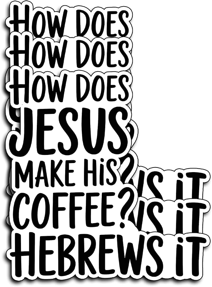 Funny Christian Coffee Sticker How Does Jesus Make His Coffee He Brews It Vinyl by TATAHOS