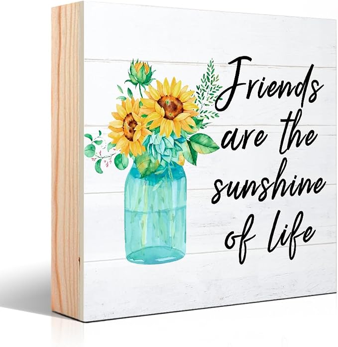 Friends Are The Sunshine Of Life Floral Wooden Box Sign, Sunflower Friendship by Unknown