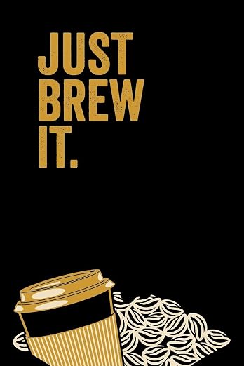 Just Brew It: A Lined Notebook or Journal by Unknown