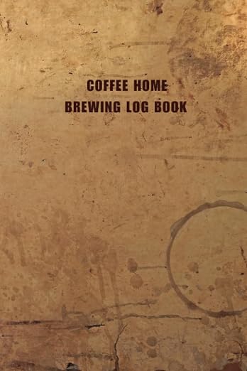 Coffee Home Brewing Log Book for Coffee Tasting at Home Including Tasting Wheel by Unknown