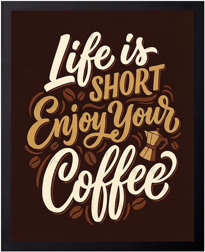 Lawrence Williams Designs Life Is Short Enjoy Your Coffee Poster by LawrenceWilliamsDesigns