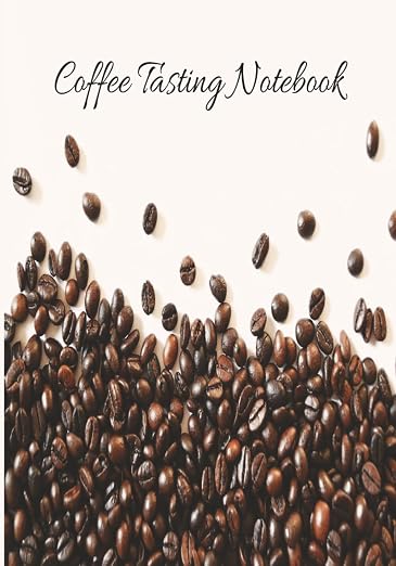 Coffee Tasting Notebook: Blank Coffee Tasting Notebook to Record Your Favorite by Unknown