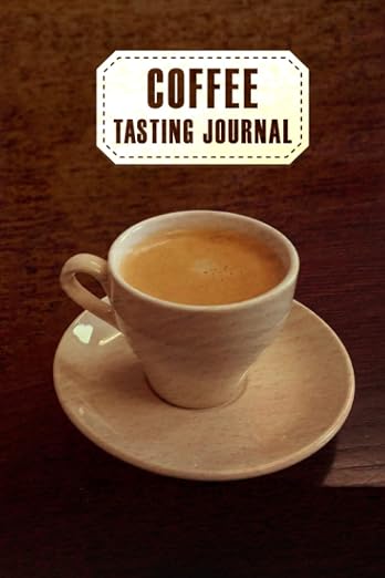 Coffee Tasting Journal: This Coffee Tasting Journal Notebook Keep Record Coffee by Unknown