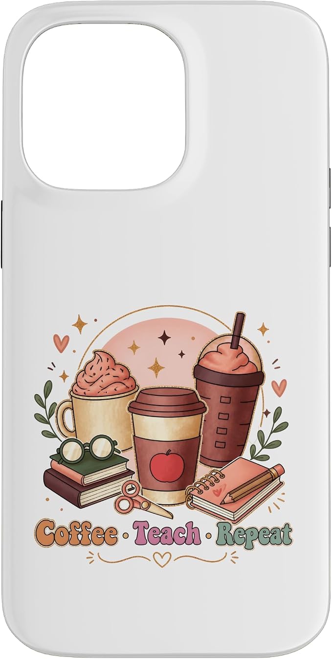 Coffee Teach Repeat Teacher Daily Routine Design Case by Unknown