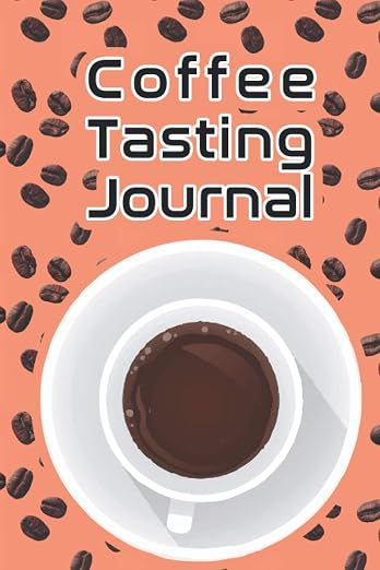 Coffee Tasting Journal: Awesome coffee Tasting Journal, Coffee Lovers Notebook by Unknown