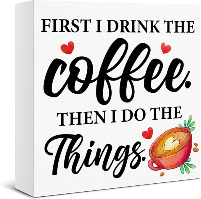 Coffee Bar Decor, Funny Office Decorations, First I Drink The Coffee, Then I Do by Unknown