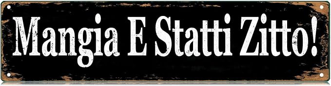 Metal Tin Sign Mangia E Statti Zitto sign Retro Aluminum Metal Sign by Unknown