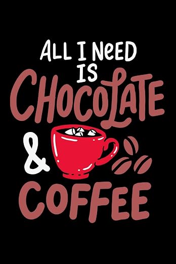 All I Need Is Chocolate & Coffee: 120 Pages I 6x9 I Dot Grid I Funny Drinks And by Unknown