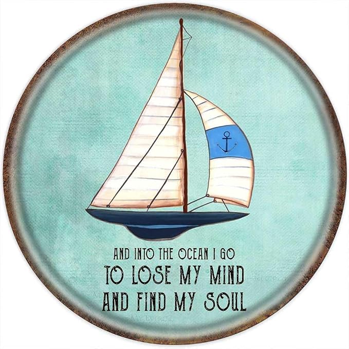 And Into The Ocean I Go To Lose My Mind Sailboat Round Metal Aluminum Tin Sign by Unknown