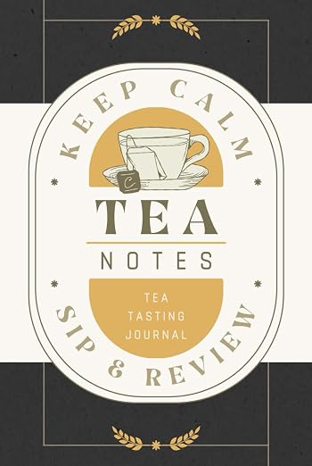 Tea Notes: Tea Tasting Journal for Recording Flavor Profiles, Reviews and by Unknown