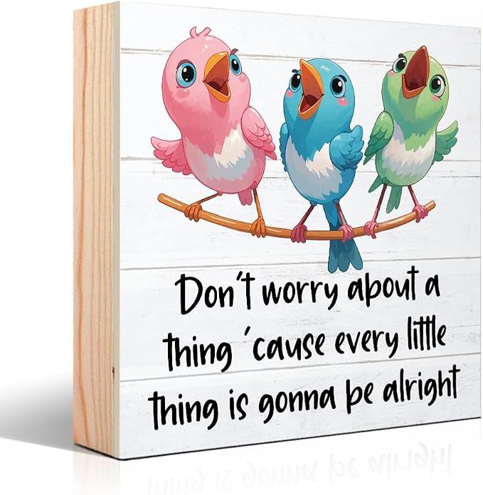Don't Worry about A Thing Cause Every Little Thing Gonna Be Alright Wooden Box by Unknown