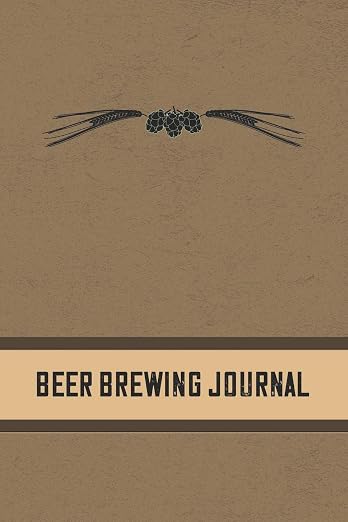 Beer Brewing Journal: Homebrewing Logbook and Recipe Journal by Unknown