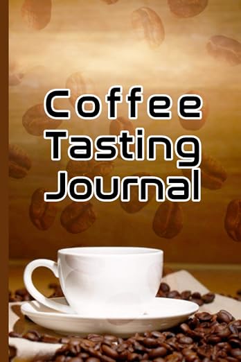 Coffee Tasting Journal: Best Coffee Tasting Journal Is A Perfect Notebook by Unknown