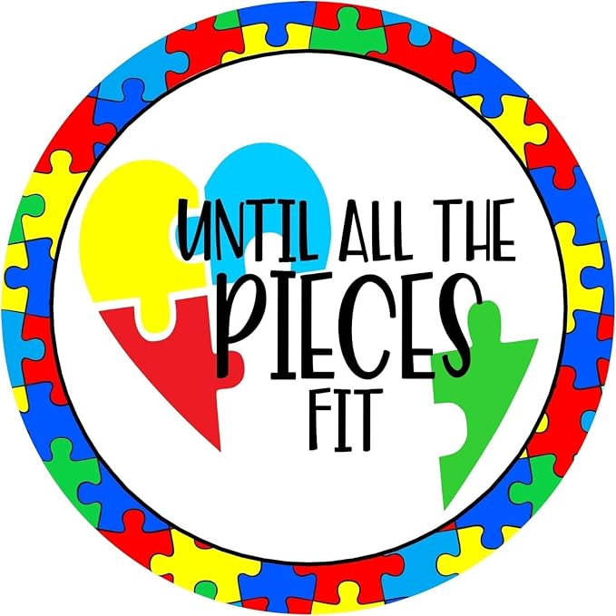 Until All The Pieces Fit Autism Awareness Vintage Round Metal Aluminum Tin Sign by Unknown