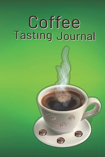 Coffee Tasting Journal: This Awesome Coffee Tasting Logbook Keeps A Record Of by Unknown