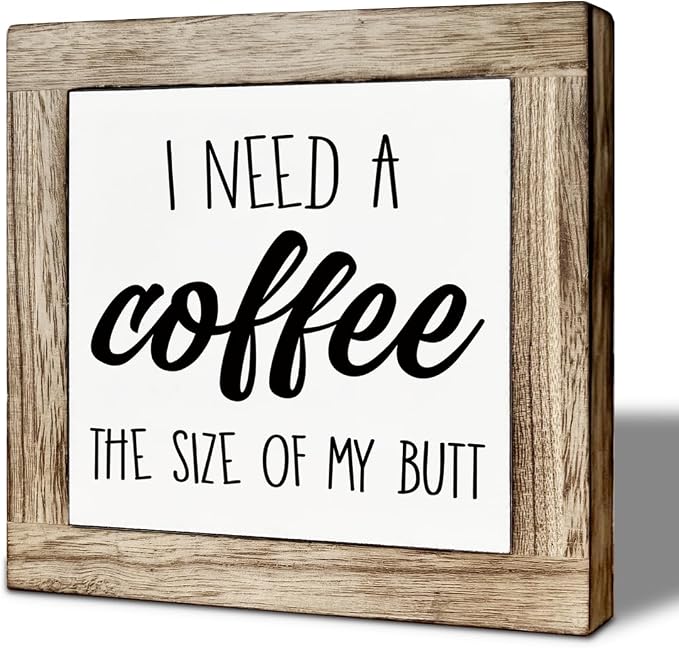 Funny Coffee Bar Decor Sign, Humor Cafe Decor Sign Tabletop Art, I Need a by Unknown