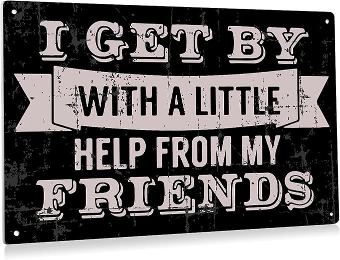 BEASTZHENG I Get by with A Little Help from My Friends Metal Tin Sign Vintage by BEASTZHENG