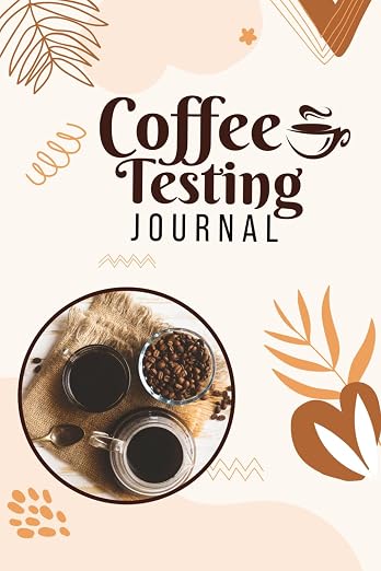 Coffee Tasting Journal: Track Your Grinds Origins and Brew Methods Rate by Unknown